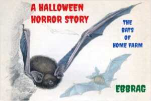 A Halloween Horror Story: The Bats of Home Farm